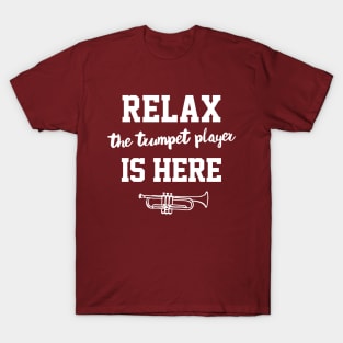 Relax - The Trumpet Player Is Here T-Shirt